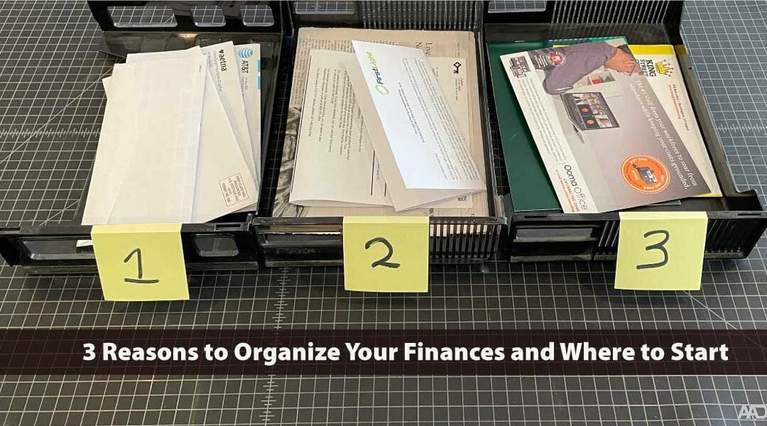3 Reasons to Organize Your Finances and Where to Start