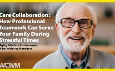Care Collaboration: How Professional Teamwork Can Serve Your Family During Stressful Times