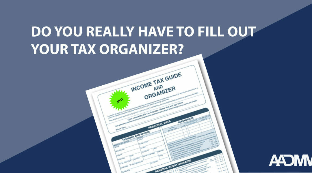 Do You Really Have to Fill Out Your Tax Organizer?