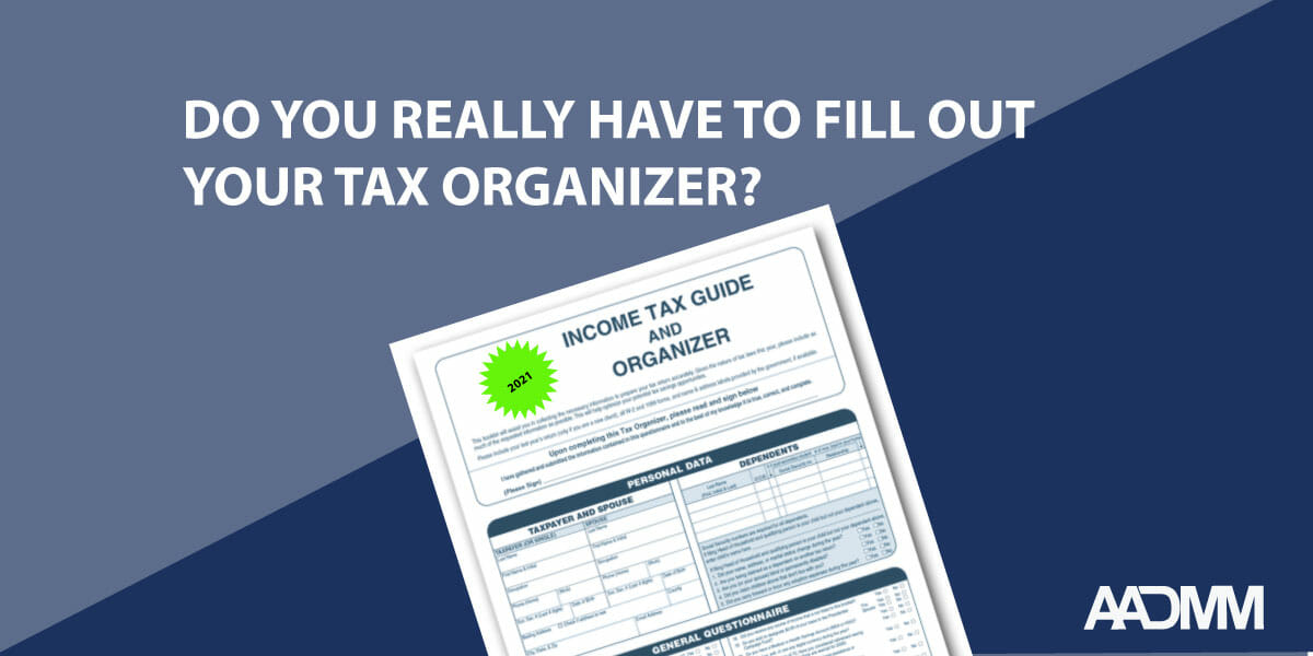 Do you really have to fill out your tax organizer?