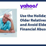 Use the Holidays to Help Older Relatives Identify and Avoid Elder Financial Abuse