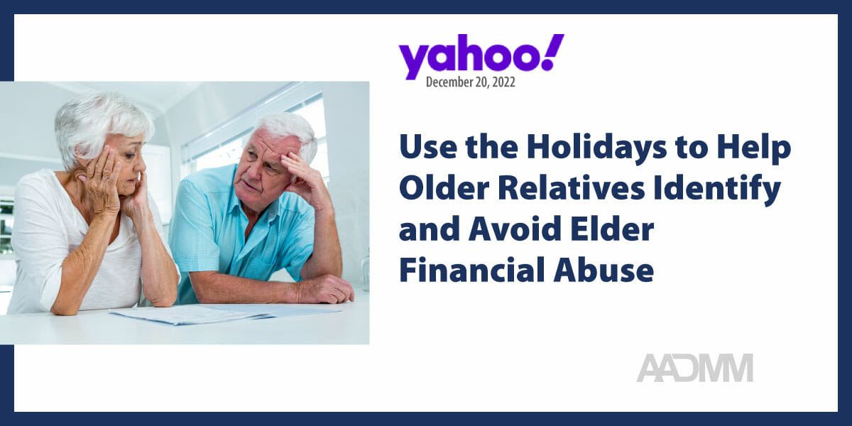 Use the Holidays to Help Older Relatives Identify and Avoid Elder Financial Abuse