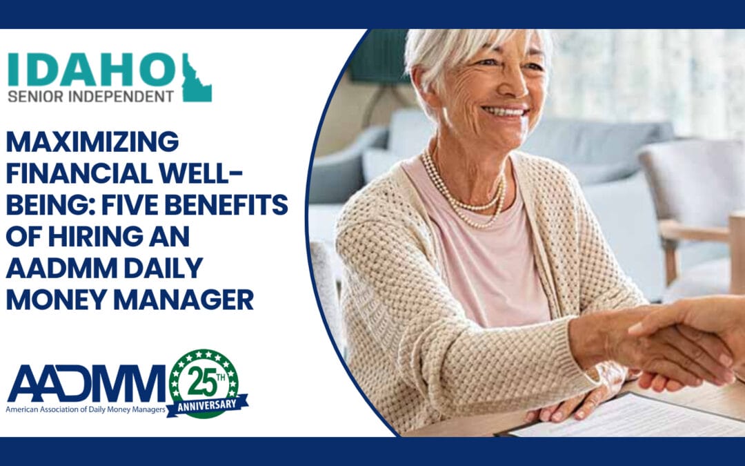 Maximizing Financial Well-Being: Five Benefits of Hiring an AADMM Daily Money Manager
