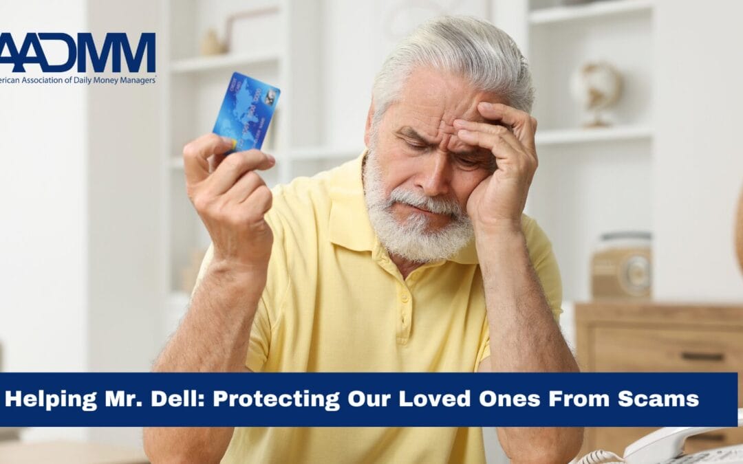 Helping Mr. Dell: Protecting Our Loved Ones From Scams