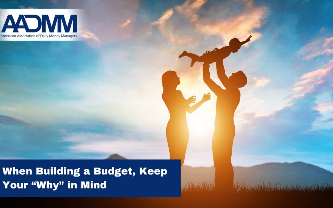 When Building a Budget, Keep Your “Why” in Mind